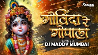 Govinda Re Gopala  Bol bajarang  Dahi Handi DJ Song DJ Maddy Mumbai [upl. by Isahella421]