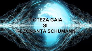 IPOTEZA GAIA SI REZONANTA SCHUMANN [upl. by Dessma]