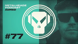 Metalheadz Podcast 77  Adred [upl. by Smart]