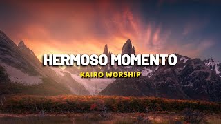 Hermoso Momento  Kairo Worship VideoLyrics [upl. by Baiss]