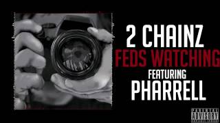 2 Chainz Feds Watching Feat Pharrell [upl. by Cirdes]