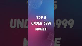 top 5 under 6999 mobile [upl. by Aneladdam588]