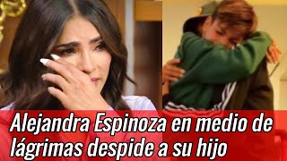 Alejandra Espinoza en medio de lágrimas despide a su hijo todo por culpa de su esposo [upl. by Nerradal550]