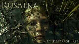 Rusałka  A Folk Horror Tale Audiobook [upl. by Lotti100]