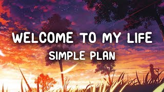 Simple Plan  Welcome To My Life Lyrics [upl. by Buyers]