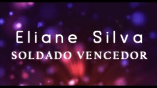 SOLDADO VENCEDOR  ELIANE SILVA  LÍRYC VÍDEO [upl. by Aleacim]