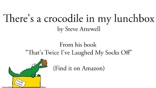 Poems for children  quotTheres a crocodile in my lunchboxquot  a childrens poem [upl. by Akineg]