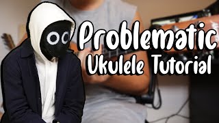 Problematic  BoyWithUke Ukulele Tutorial [upl. by Ennovy]