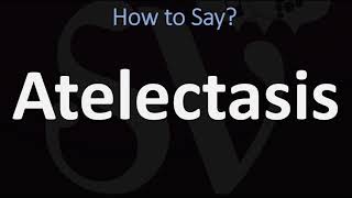 How to Pronounce Atelectasis CORRECTLY [upl. by Assirek]