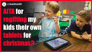 Am I in the wrong for regifting my kids their own tablet for Christmas Reddit [upl. by Christie684]