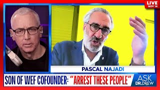 Son Of WEF Cofounder quotArrest Those People Immediatelyquot w Pascal Najadi amp Dr Victory – Ask Dr Drew [upl. by Alber]