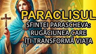 Paraclisul Sfintei Parascheva Rugăciunea Puternică ce Poate Aduce Minuni în Viața Ta [upl. by Naiditch]