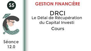 Le Délai de Récupération du Capital investi DRCI séance 120 GestionFinancièreS5 [upl. by Jon]