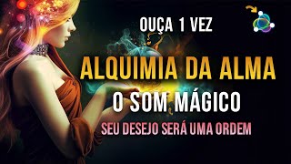 Alquimia Financeira e Emocional  Transforme sua Vida com o Som Mágico da dessa Poderosa Vibração [upl. by Einram]