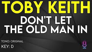 Toby Keith  Dont Let the Old Man In  Karaoke Instrumental [upl. by Nnayecats]