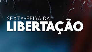 Sexta feira de Libertação  Culto das 19h 23022024 [upl. by Nnahaid]