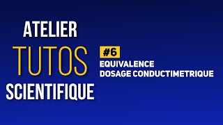 Tutoriel Atelier Scientifique 6 Equivalence  titrage conductimétrique [upl. by Aimerej]