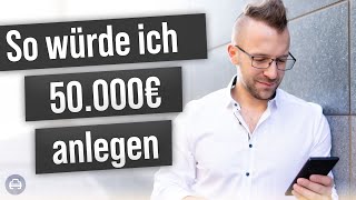 Wie ich 50000€ in 2021 investieren würde [upl. by Teresa183]