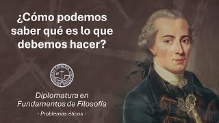 ¿Cómo podemos saber qué es lo que debemos hacer Diplomatura en Fundamentos de Filosofía UCA [upl. by Ahsienat454]