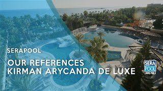 Serapool ile En Prestijli Otel Havuzları  Kirman Arycanda De Luxe [upl. by Clancy51]