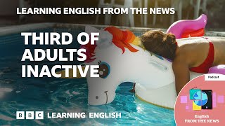 Third of adults inactive BBC Learning English from the News [upl. by Atsahs887]