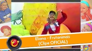 Eliana  Frutanimais Clipe OFICIAL [upl. by Mia]