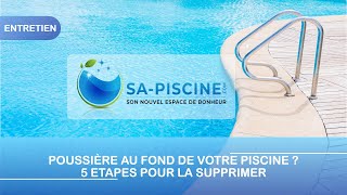 💦Poussière au fond de votre piscine  5 étapes pour la supprimer [upl. by Everett301]