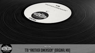 T78  Another Dimension Original Mix  Official Preview Autektone Records Techno Dance [upl. by Ennaecarg191]