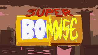 Super Bo Noise OST  Its Bo Time Its Tuc Time V2 [upl. by Novyat]