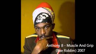 Anthony B  Muscle And Grip Rae Riddim 2007 [upl. by Gilliam116]