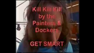 Kill Kill Kill by the Painters amp Dockers  Get Smart [upl. by Nreval]