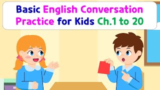 Basic English Conversation Practice for Kids  Chapter 1 to 20 [upl. by Gresham]