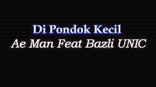 Ae Man feat Bazli UNIC  Di Pondok Kecil [upl. by Iaht]