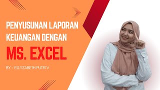 Penyusunan Laporan Keuangan dengan Ms Excel [upl. by Negyam416]