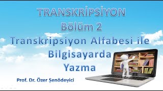 Transkripsiyon Nasıl Yapılır Bilgisayar Ortamında Transkripsiyon Bölüm 2  ProfDr Özer Şenödeyici [upl. by Layap]