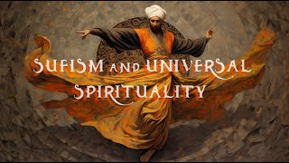 SUFISM and UNIVERSAL 🌏 SPIRITUALITY 🕊️ ♾️ [upl. by Ahsienroc]