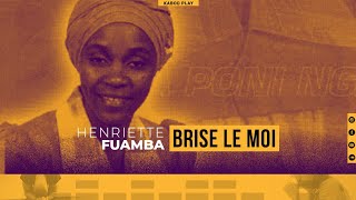 HENRIETTE FUAMBA  BRISE LE MOI  Lyrics [upl. by Adnilra454]