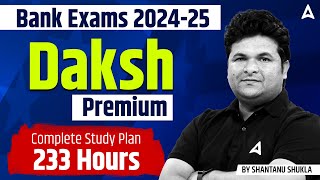 Bank Exams 202425  Daksh Premium  Comprehensive Study Plan 233 Hours by Shantanu Shukla [upl. by Doughty938]