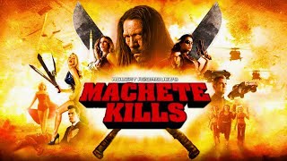 Machete Kills 2013 Movie  Danny Trejo Alexa PenaVega  Octo Cinemax  Full Fact amp Review Film [upl. by Gensmer587]