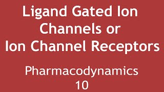 Ligand Gated Ion Channels or Ion Channel Receptors Pharmacodynamics Part 10  Dr Shikha Parmar [upl. by Nomyaw602]