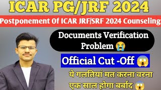 ICAR PGPhD 2024 POSTPONEMENT OF COUNSELING SCHEDULEDOCUMENTS VERIFICATION PROBLEMOfficial CutOff [upl. by Ozne]