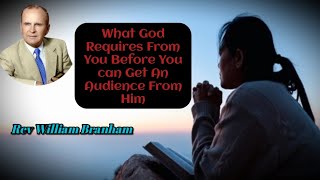 THIS IS THE ONLY WAY YOU CAN GET AN AUDIENCE FROM GOD  William Branham [upl. by Lodmilla528]