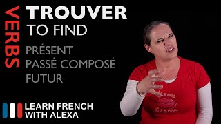 TROUVER TO FIND Past Present amp Future French verbs conjugated by Learn French With Alexa [upl. by Aikemot]