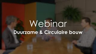 Webinar Duurzame amp Circulaire bouw  Hoe we samen milieubewust moeten bouwen [upl. by Gnoc]