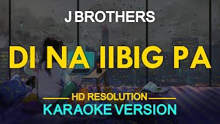 KARAOKE Di Na Iibig Pa  J Brothers [upl. by Aerised634]