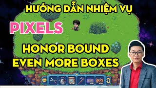 Hướng dẫn làm nhiệm vụ HONOR BOUND và EVEN MORE BOXES trong game PIXELS [upl. by Itnava363]