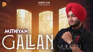 MITHIYAN GALLA  Official Song  Latest Punjabi Song  Yuvraj  Audio Flix  Nabhe Aale [upl. by Letnuahs]