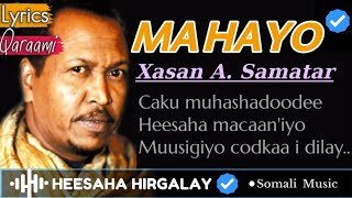 XASAN AADAN SAMATAR  MA HAYO LYRICS  KUWA LOOGU MAGACDARAY HEES CALAACAL QARAAMI AH SOMALI MUSIC [upl. by Rasaec]