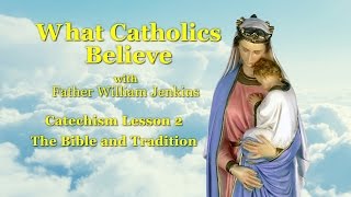 Catechism Lesson 2 The Bible and Tradition [upl. by Will296]