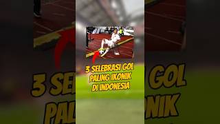 3 selebrasi gol paling ikonik di indonesia🥶 shorts [upl. by Oht]